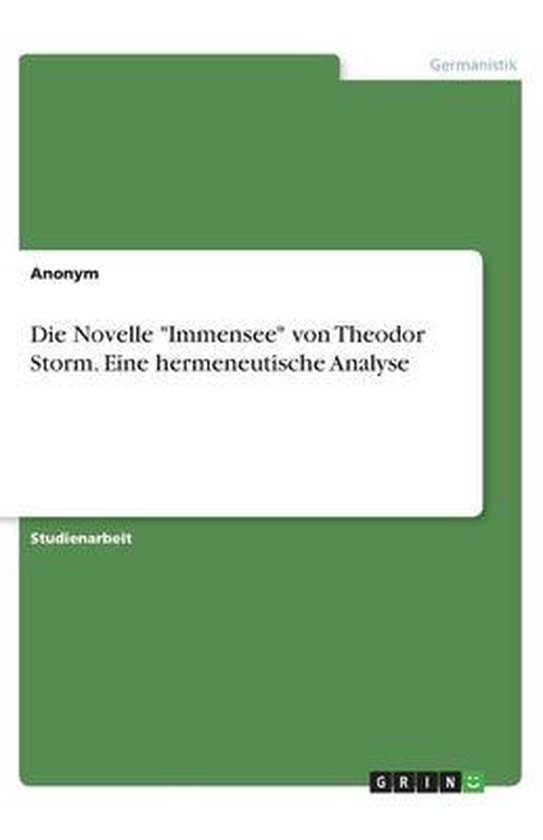 Novelle Von Theodor Storm 6 Buchstaben Die Novelle Immensee von Theodor Storm. Eine hermeneutische Analyse