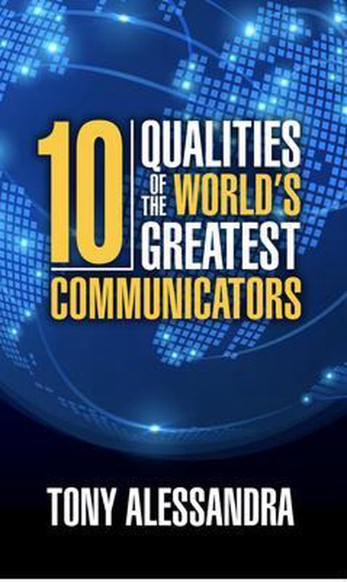 The Ten Qualities of the World's Greatest Communicators - cover