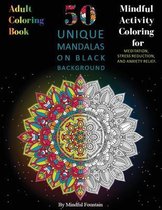 Adult Coloring Book: 50 Unique Mandalas on Black Background