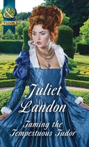 At the Tudor Court 2 - Taming The Tempestuous Tudor (At the Tudor Court, Book 2) (Mills & Boon Historical)