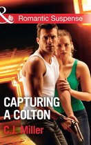 The Coltons of Shadow Creek 6 - Capturing A Colton (The Coltons of Shadow Creek, Book 6) (Mills & Boon Romantic Suspense)