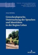 Sprach- Und Kulturkontakte in Europas Mitte- Grenzlandsprache. Untersuchung der Sprachen und Identitaeten in der Region Lebus