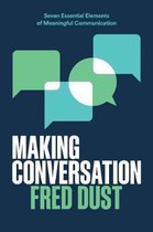 Making Conversation Seven Essential Elements of Meaningful Communication