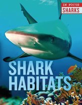 In Focus: Sharks- Shark Habitats