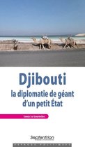 Espaces Politiques - Djibouti : la diplomatie de géant d'un petit État