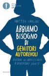 Abbiamo bisogno di genitori autorevoli - cover