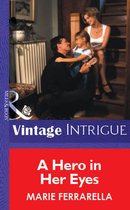 A Hero In Her Eyes (Mills & Boon Vintage Intrigue)