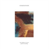 Oakhands - The Shadow Of Your Guard Receding (LP)
