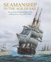 Seamanship in the Age of Sail An Account of Shiphandling of the Sailing ManOWar, 16001860