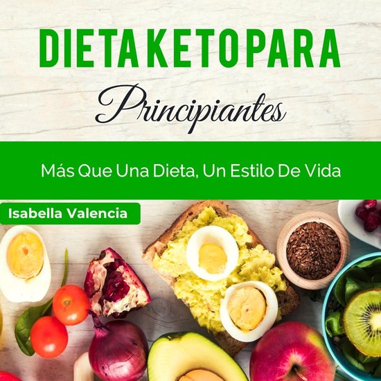 Dieta Keto Para Principiantes Isabella Valencia 9781662215292 Boeken Bol 4399