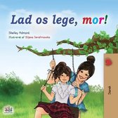 Danish Bedtime Collection- Let's play, Mom! (Danish Book for Kids)