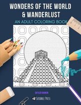 Wonders of the World & Wanderlust: AN ADULT COLORING BOOK