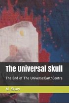 The Universal Skull: The End of The Universe: EarthCentre