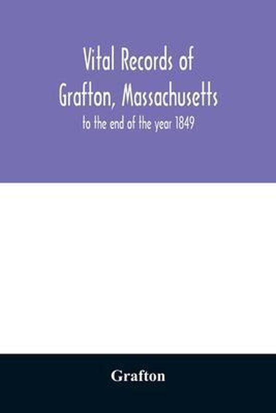 Vital records of Grafton, Massachusetts 9789354028182 Grafton