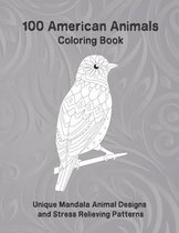 100 American Animals - Coloring Book - Unique Mandala Animal Designs and Stress Relieving Patterns
