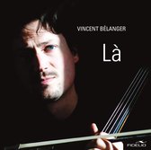 Vincent Bélanger - Là CD ANM1602CD