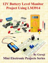 Mini Electronic Projects Series 169 - 12V Battery Level Monitor Project Using LM3914