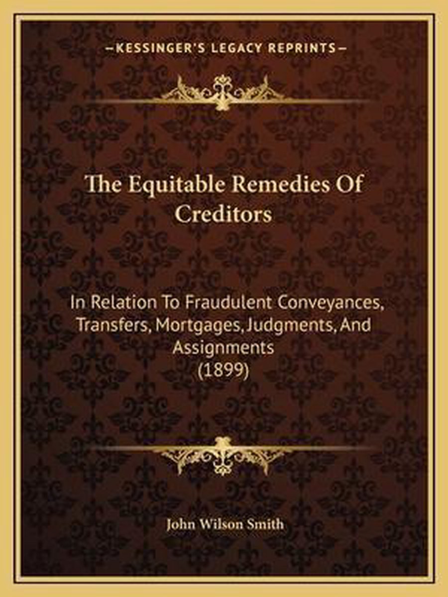 The Equitable Remedies Of Creditors van John Wilson Smith