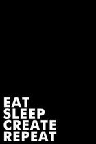 Eat Sleep Create Repeat
