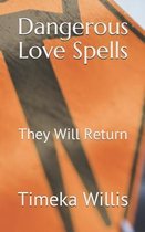 Dangerous Love Spells