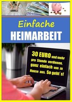 Einfache Heimarbeit 2 - Einfache Heimarbeit - 30 EURO und mehr pro Stunde verdienen, ganz einfach von zu Hause aus.