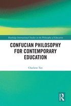Routledge International Studies in the Philosophy of Education - Confucian Philosophy for Contemporary Education