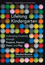 Lifelong Kindergarten – Cultivating Creativity through Projects, Passion, Peers, and Play