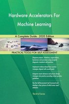 Hardware Accelerators For Machine Learning A Complete Guide - 2020 Edition