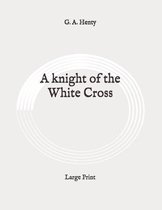 A knight of the White Cross