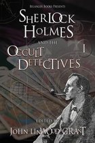 The Great Detective Universe- Sherlock Holmes and the Occult Detectives Volume One