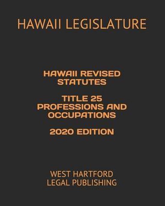 Hawaii Revised Statutes Title 25 Professions and Occupations 2020