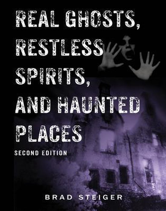 real ghosts restless spirits and haunted places by brad steiger