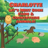 Charlotte Let's Meet Some Farm & Countryside Animals!