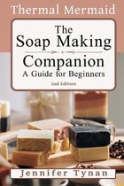 The Thermal Mermaid Soap Making Companion: Guide for Beginners