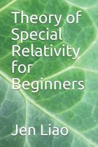 Theory of Special Relativity for Beginners