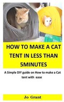 How to Make A Cat Tent in less than 5minutes