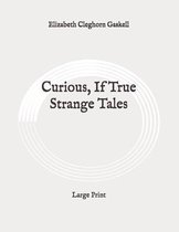 Curious, If True Strange Tales