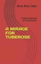 A Mirage for Tuberose