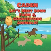 Caden Let's Meet Some Farm & Countryside Animals!