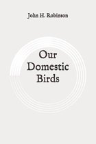 Our Domestic Birds