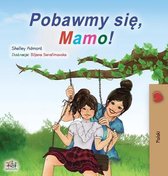 Polish Bedtime Collection- Let's play, Mom! (Polish Children's Book)