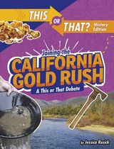 This or That?: History Edition- Joining the California Gold Rush