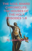 The Soul Shard Chronicles: Houses Of The Holy
