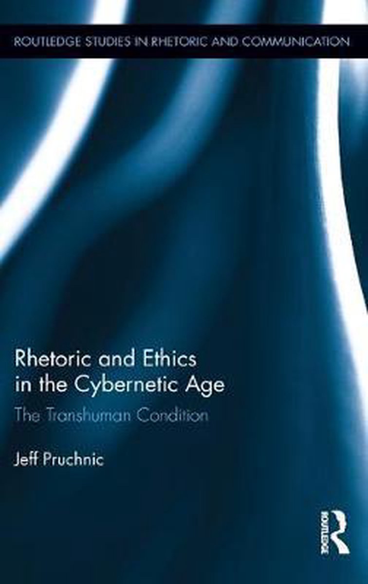 Rhetoric And Ethics In The Cybernetic Age van Jeff Pruchnic