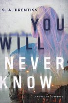 You Will Never Know – A Novel
