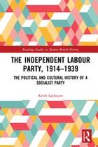 Routledge Studies in Modern British History - The Independent Labour Party, 1914-1939