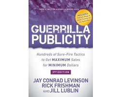 Guerrilla Publicity: Hundreds of Sure-Fire Tactics to Get Maximum Sales for Minimum Dollars