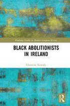 Routledge Studies in Modern European History - Black Abolitionists in Ireland