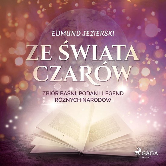 Ze świata czarów: zbiór baśni, podań i legend różnych ... - cover