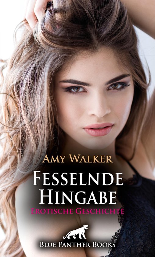 Love, Passion & Sex Fesselnde Hingabe Erotische Geschichte (ebook
